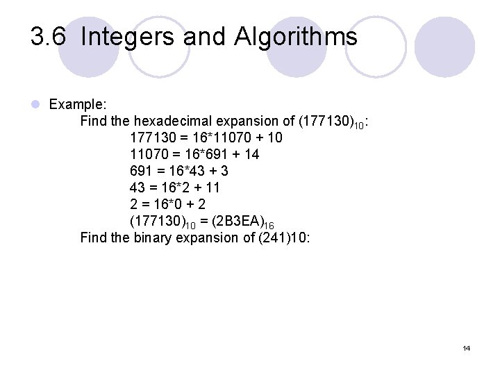 3. 6 Integers and Algorithms l Example: Find the hexadecimal expansion of (177130)10: 177130