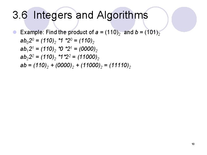 3. 6 Integers and Algorithms l Example: Find the product of a = (110)2