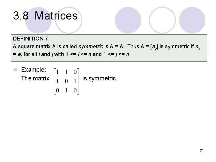 3. 8 Matrices DEFINITION 7: A square matrix A is called symmetric is A