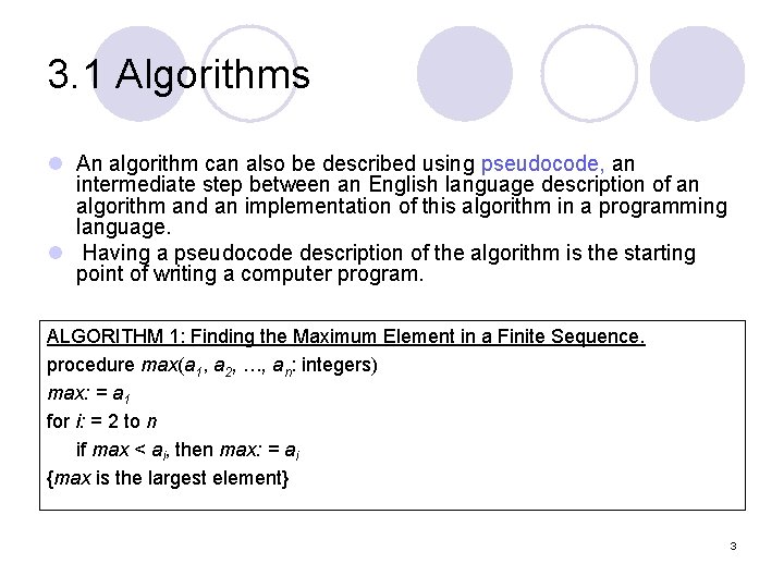 3. 1 Algorithms l An algorithm can also be described using pseudocode, an intermediate