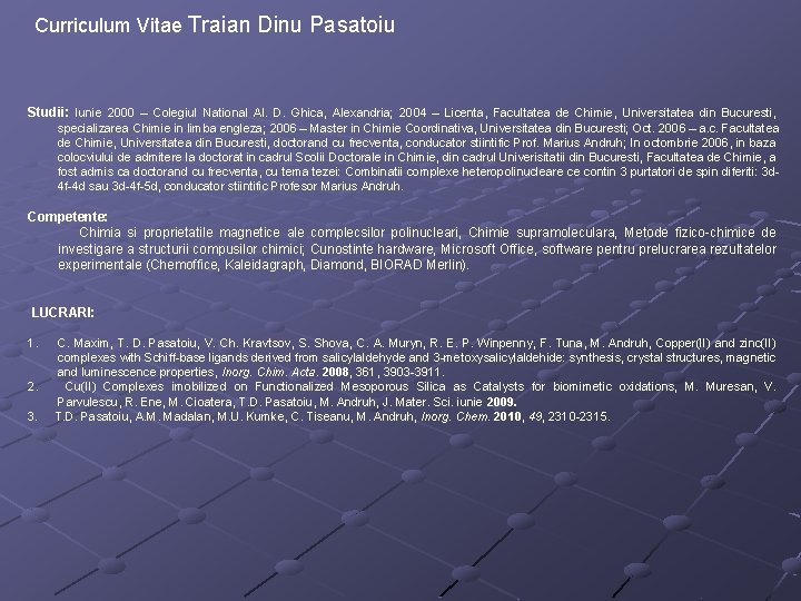 Curriculum Vitae Traian Dinu Pasatoiu Studii: Iunie 2000 – Colegiul National Al. D. Ghica,