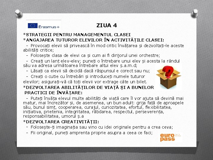 ZIUA 4 *STRATEGII PENTRU MANAGEMENTUL CLASEI *ANGAJAREA TUTUROR ELEVILOR ÎN ACTIVITĂȚILE CLASEI: - Provocați