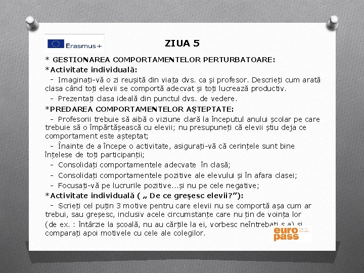 ZIUA 5 * GESTIONAREA COMPORTAMENTELOR PERTURBATOARE: *Activitate individuală: - Imaginați-vă o zi reușită din