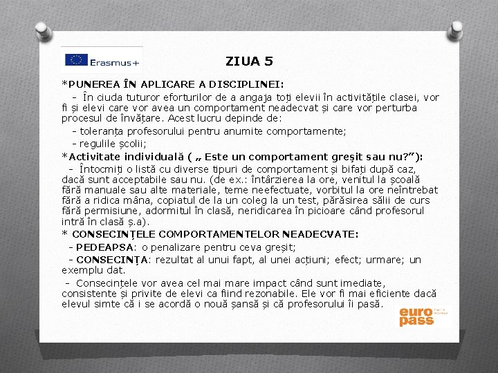 ZIUA 5 *PUNEREA ÎN APLICARE A DISCIPLINEI: - În ciuda tuturor eforturilor de a