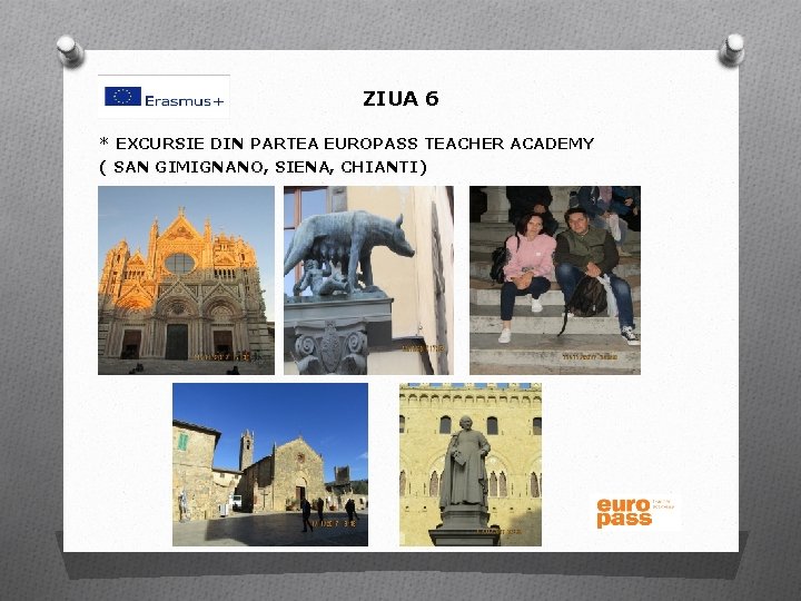 ZIUA 6 * EXCURSIE DIN PARTEA EUROPASS TEACHER ACADEMY ( SAN GIMIGNANO, SIENA, CHIANTI)