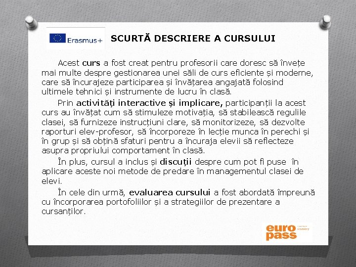 SCURTĂ DESCRIERE A CURSULUI Acest curs a fost creat pentru profesorii care doresc să