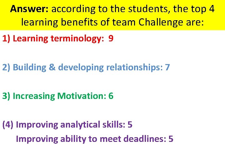 Answer: according to the students, the top 4 learning benefits of team Challenge are: Answer: according to the students, the top 4 learning benefits of team Challenge are: