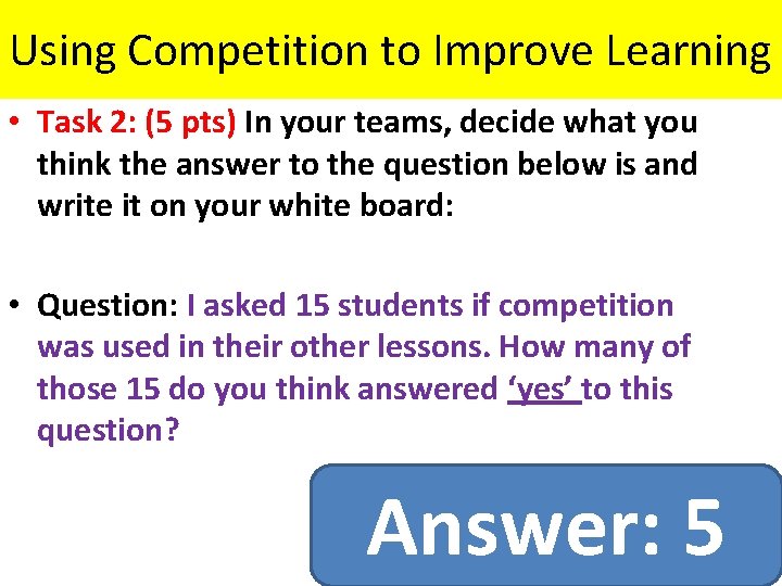 Using Competition to Improve Learning • Task 2: (5 pts) In your teams, decide Using Competition to Improve Learning • Task 2: (5 pts) In your teams, decide