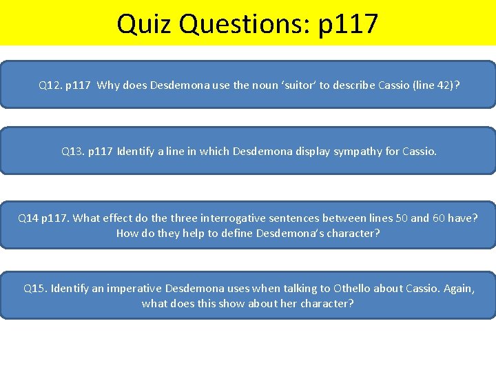 Quiz Questions: p 117 Q 12. p 117 Why does Desdemona use the noun Quiz Questions: p 117 Q 12. p 117 Why does Desdemona use the noun