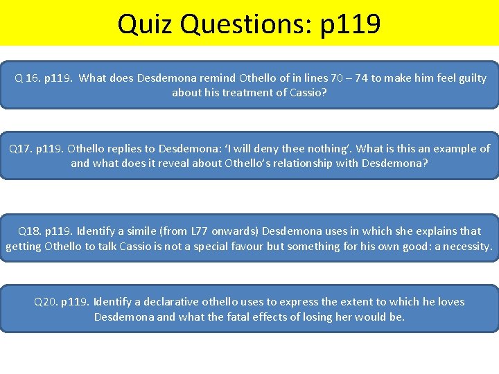 Quiz Questions: p 119 Q 16. p 119. What does Desdemona remind Othello of Quiz Questions: p 119 Q 16. p 119. What does Desdemona remind Othello of