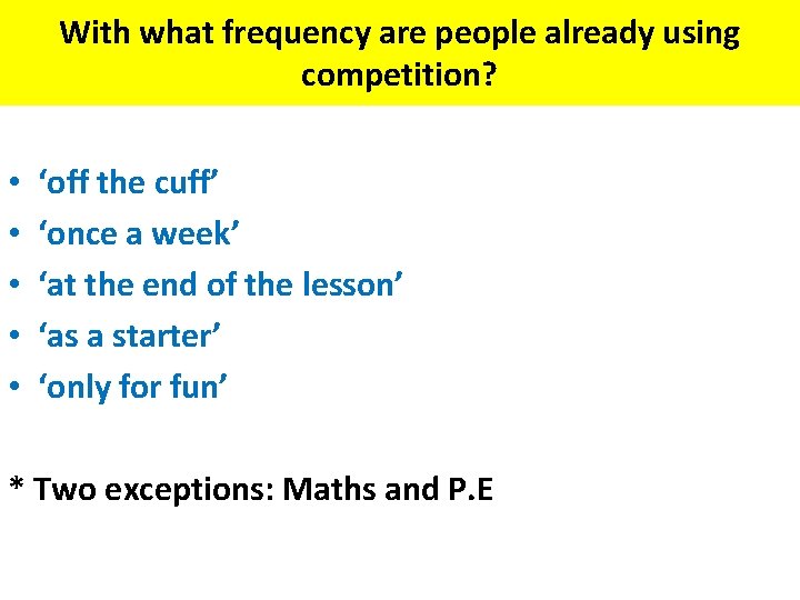 With what frequency are people already using competition? • • • ‘off the cuff’ With what frequency are people already using competition? • • • ‘off the cuff’