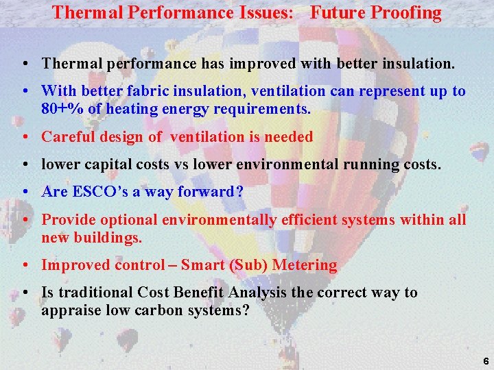 Thermal Performance Issues: Future Proofing • Thermal performance has improved with better insulation. •