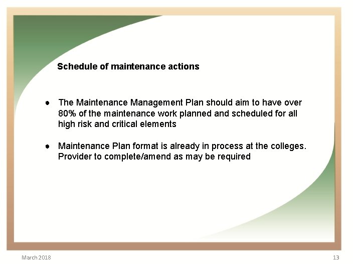 Schedule of maintenance actions ● The Maintenance Management Plan should aim to have over