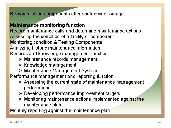  Re-commission components after shutdown or outage Maintenance monitoring function Record maintenance calls and