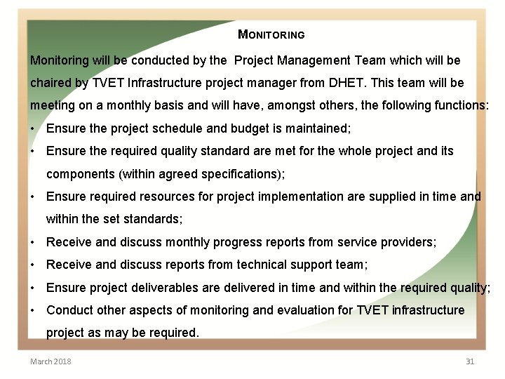  MONITORING Monitoring will be conducted by the Project Management Team which will be