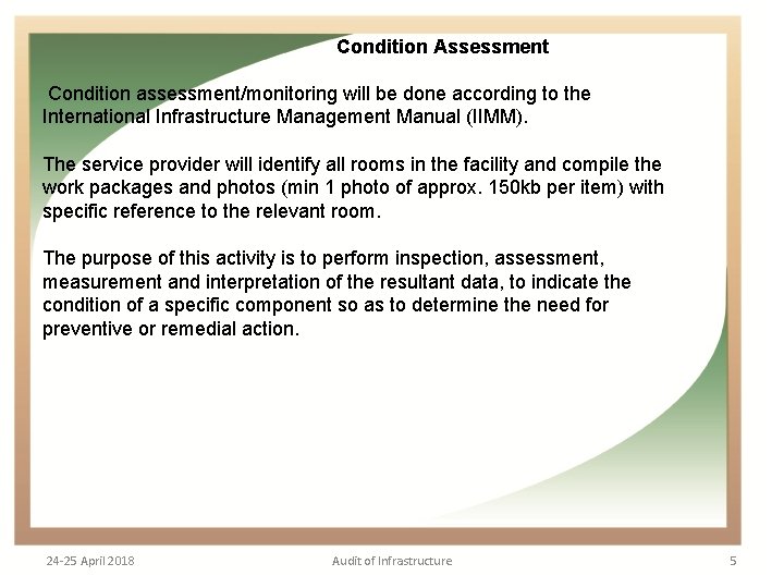  Condition Assessment Condition assessment/monitoring will be done according to the International Infrastructure Management