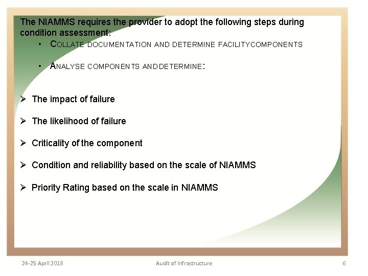 The NIAMMS requires the provider to adopt the following steps during condition assessment: •