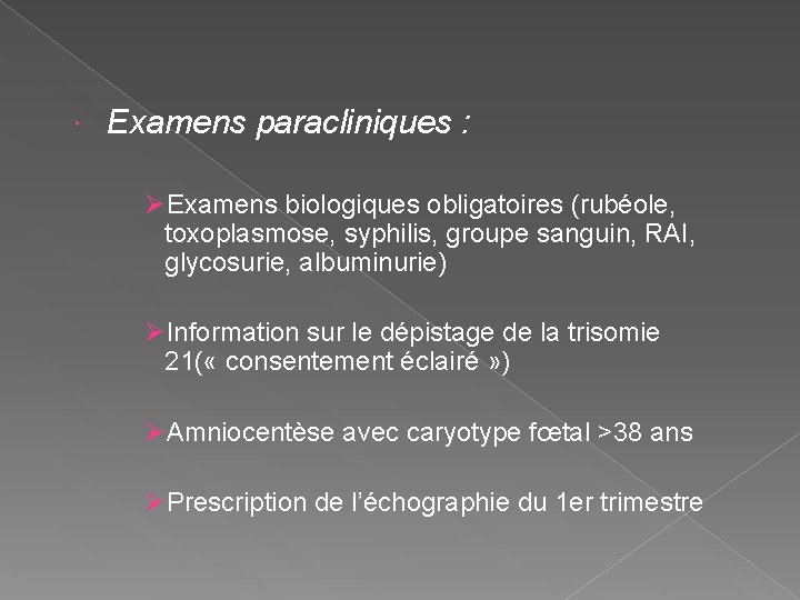  Examens paracliniques : ØExamens biologiques obligatoires (rubéole, toxoplasmose, syphilis, groupe sanguin, RAI, glycosurie,