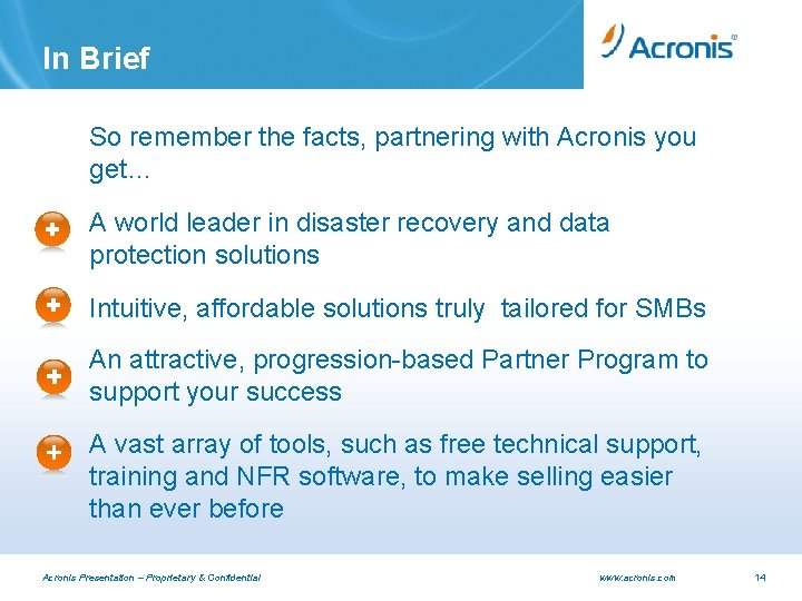 In Brief So remember the facts, partnering with Acronis you get… A world leader