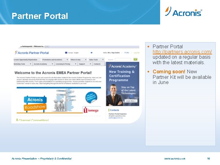 Partner Portal http: //partners. acronis. com/ updated on a regular basis with the latest