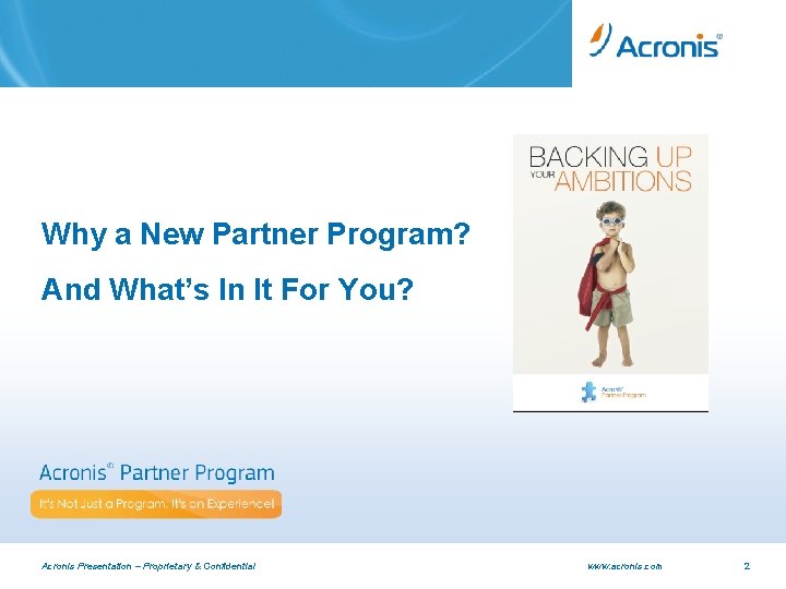 Why a New Partner Program? And What’s In It For You? Acronis Presentation –