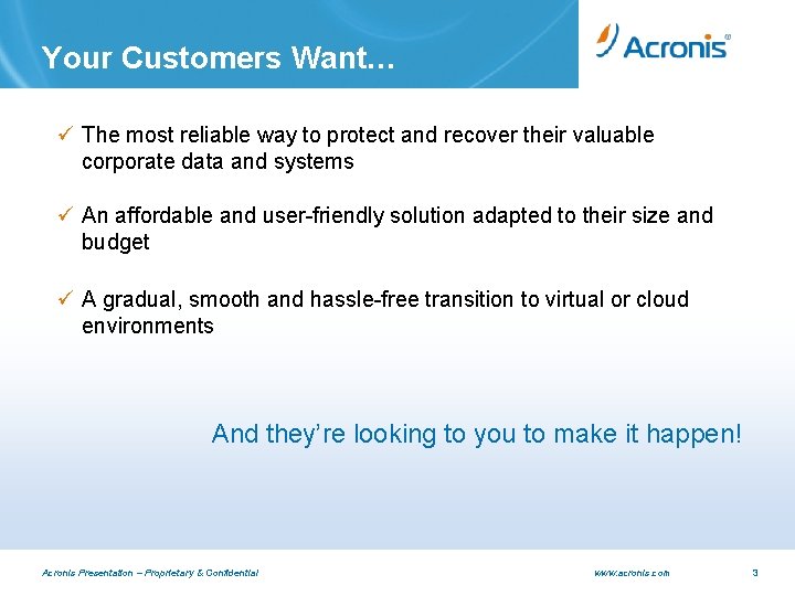 Your Customers Want… ü The most reliable way to protect and recover their valuable