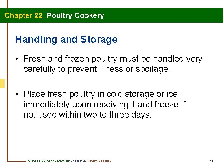 Chapter 22 Poultry Cookery Handling and Storage • Fresh and frozen poultry must be