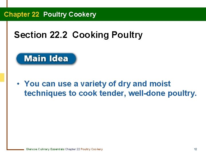 Chapter 22 Poultry Cookery Section 22. 2 Cooking Poultry • You can use a