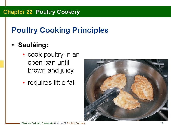 Chapter 22 Poultry Cookery Poultry Cooking Principles • Sautéing: • cook poultry in an