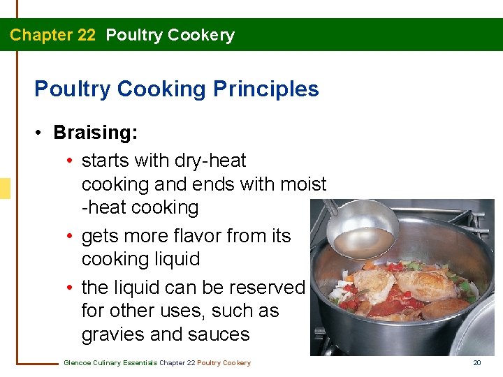 Chapter 22 Poultry Cookery Poultry Cooking Principles • Braising: • starts with dry-heat cooking