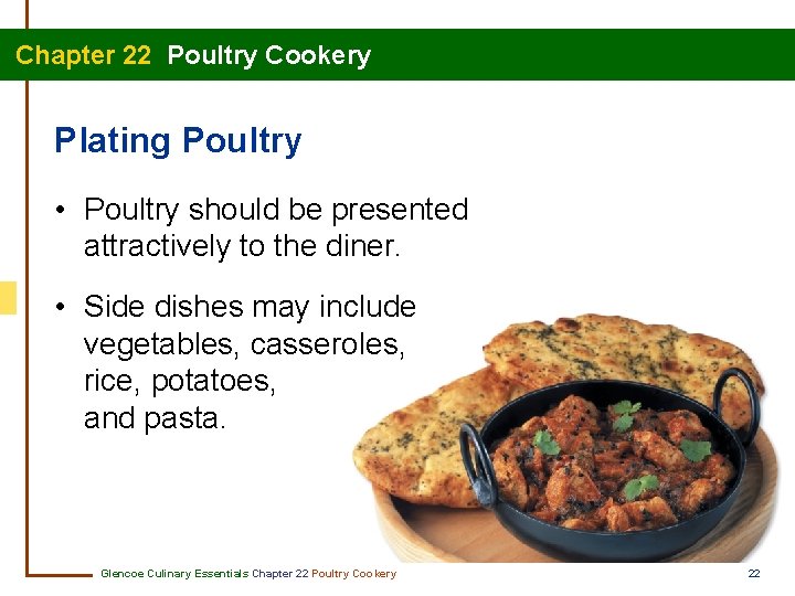 Chapter 22 Poultry Cookery Plating Poultry • Poultry should be presented attractively to the