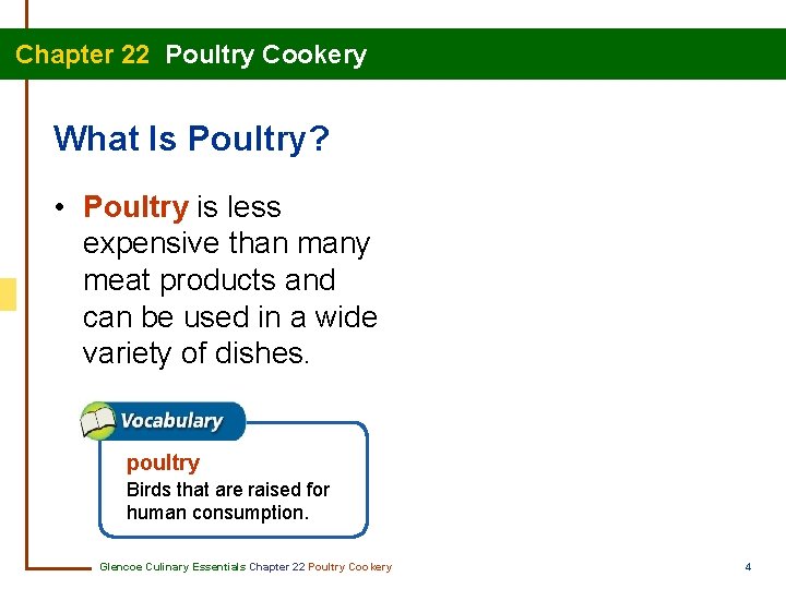 Chapter 22 Poultry Cookery What Is Poultry? • Poultry is less expensive than many