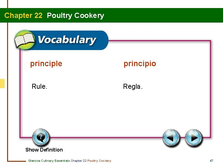 Chapter 22 Poultry Cookery principle principio Rule. Regla. Show Definition Glencoe Culinary Essentials Chapter
