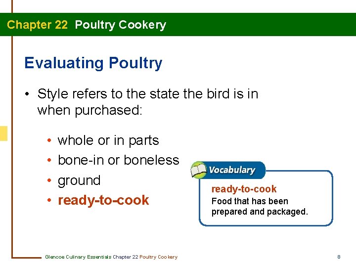 Chapter 22 Poultry Cookery Evaluating Poultry • Style refers to the state the bird