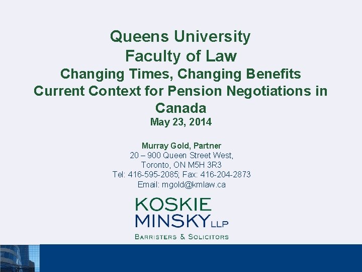 Queens University Faculty of Law Changing Times, Changing Benefits Current Context for Pension Negotiations