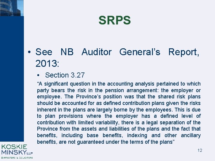 SRPS • See NB Auditor General’s Report, 2013: • Section 3. 27 “A significant