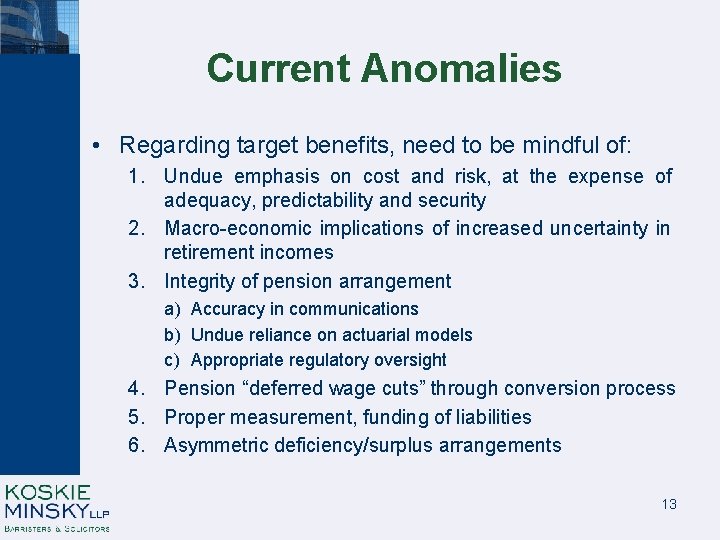 Current Anomalies • Regarding target benefits, need to be mindful of: 1. Undue emphasis