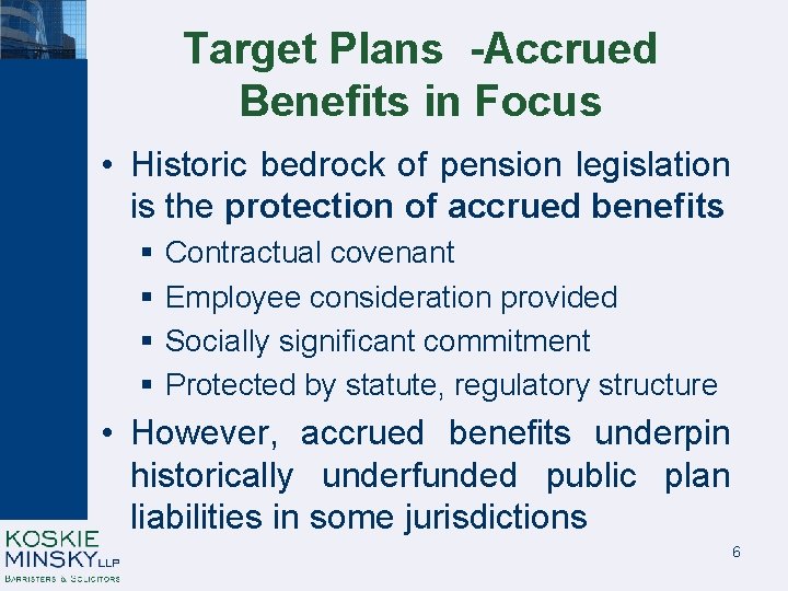 Target Plans -Accrued Benefits in Focus • Historic bedrock of pension legislation is the