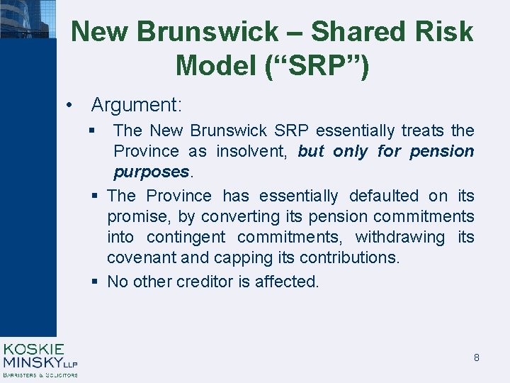 New Brunswick – Shared Risk Model (“SRP”) • Argument: § The New Brunswick SRP