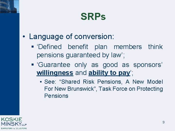 SRPs • Language of conversion: § ‘Defined benefit plan members think pensions guaranteed by
