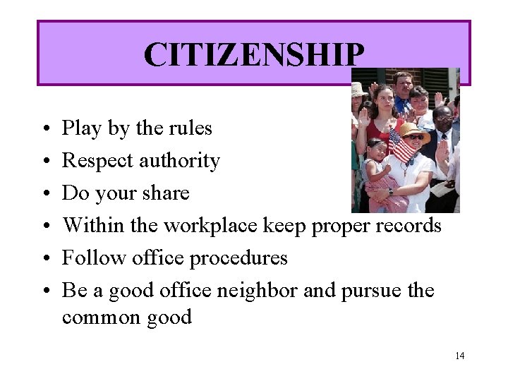 CITIZENSHIP • • • Play by the rules Respect authority Do your share Within