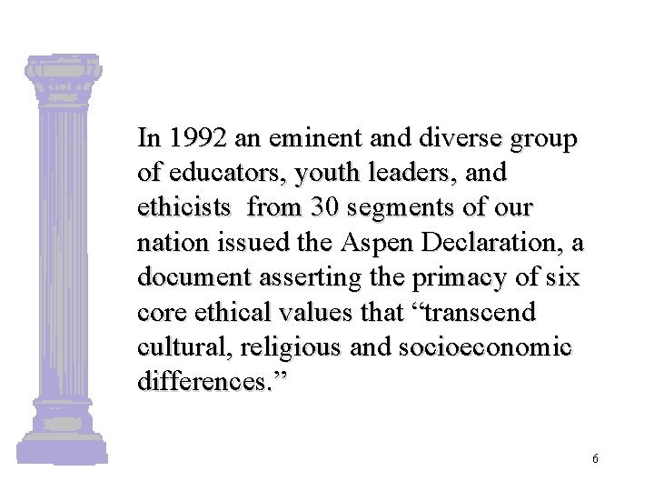 Aspen Declaration In 1992 an eminent and diverse group of educators, youth leaders, and