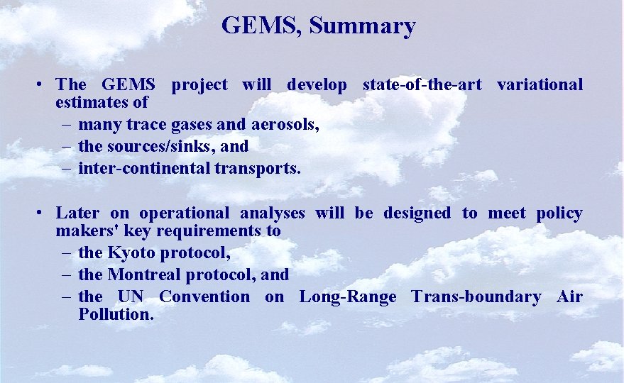 GEMS, Summary • The GEMS project will develop state-of-the-art variational estimates of – many