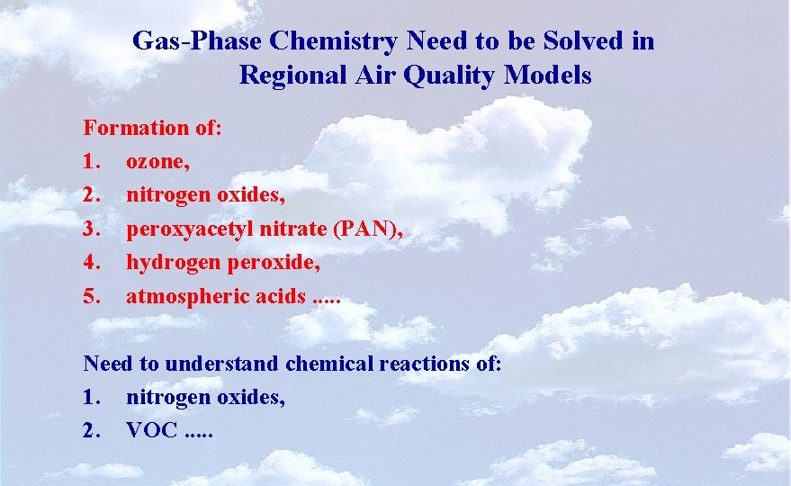 Gas-Phase Chemistry Need to be Solved in Regional Air Quality Models Formation of: 1.