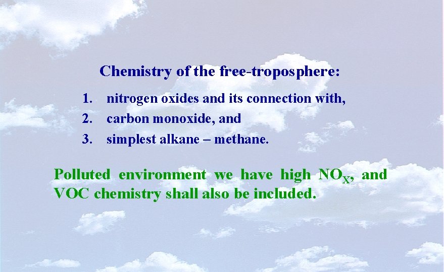 Chemistry of the free-troposphere: 1. nitrogen oxides and its connection with, 2. carbon monoxide,