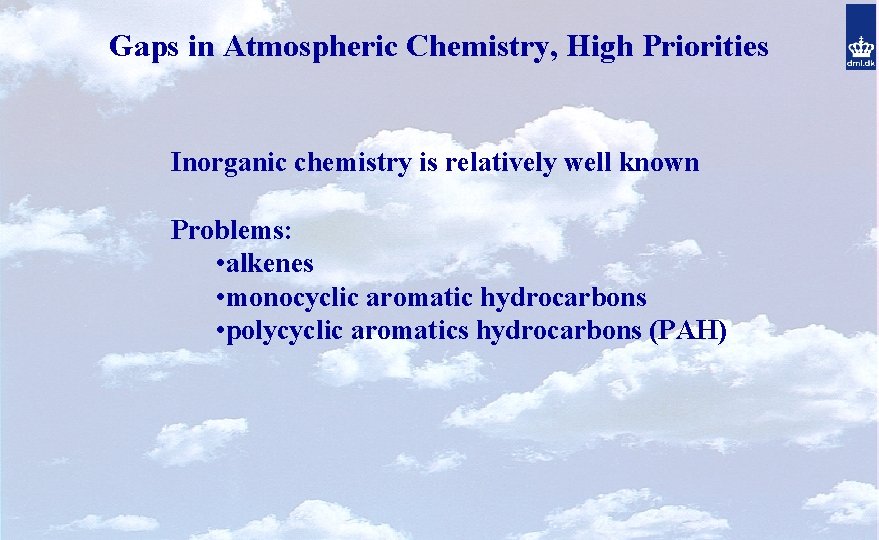 Gaps in Atmospheric Chemistry, High Priorities Inorganic chemistry is relatively well known Problems: •