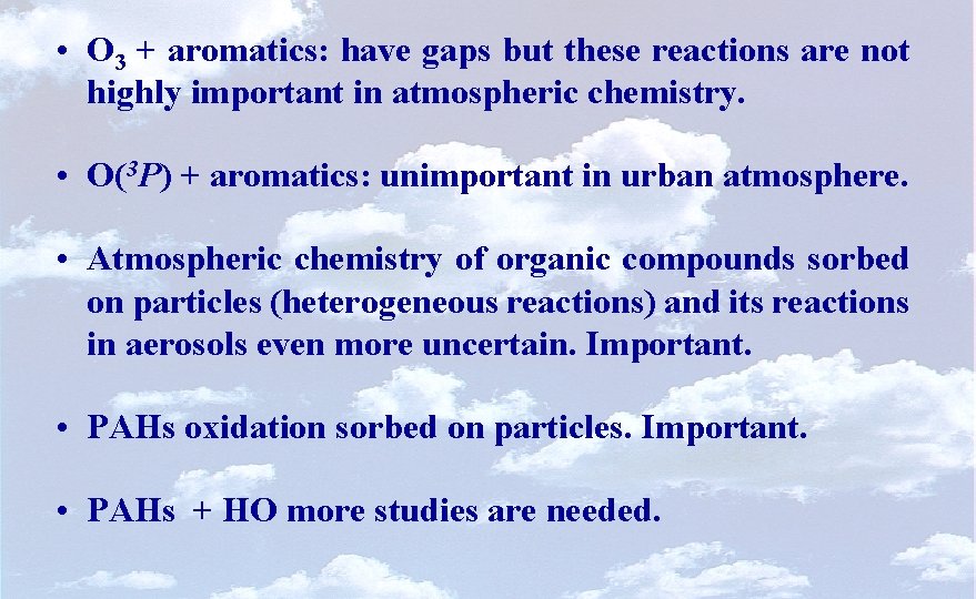  • O 3 + aromatics: have gaps but these reactions are not highly