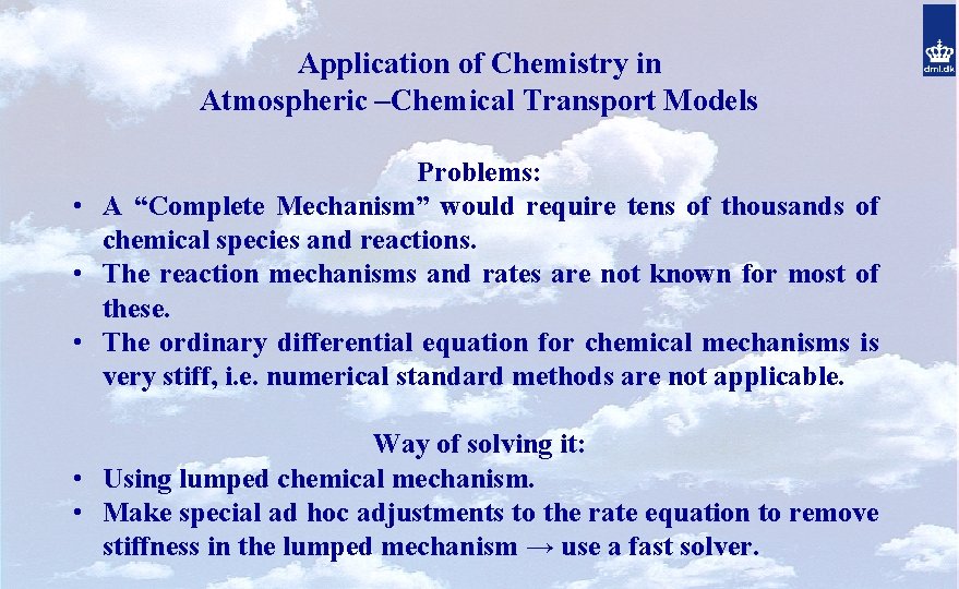 Application of Chemistry in Atmospheric –Chemical Transport Models Problems: • A “Complete Mechanism” would