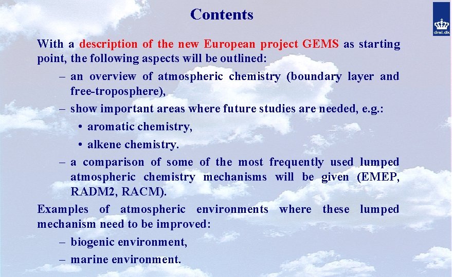 Contents With a description of the new European project GEMS as starting point, the