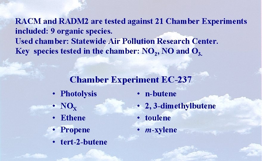 RACM and RADM 2 are tested against 21 Chamber Experiments included: 9 organic species.